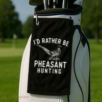 ID Rather Be Pheasant Hunting Pheasant Hunter Bird Hunter Golf Towel thumb 2