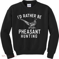 ID Rather Be Pheasant Hunting Pheasant Hunter Bird Hunter Kids Sweatshirt thumb 0