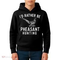 ID Rather Be Pheasant Hunting Pheasant Hunter Bird Hunter Kids Hoodie thumb 4