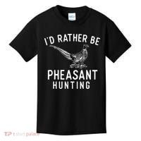 ID Rather Be Pheasant Hunting Pheasant Hunter Bird Hunter Kids T-Shirt thumb 0