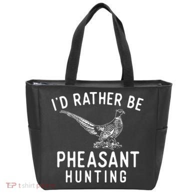 ID Rather Be Pheasant Hunting Pheasant Hunter Bird Hunter Tote Bag