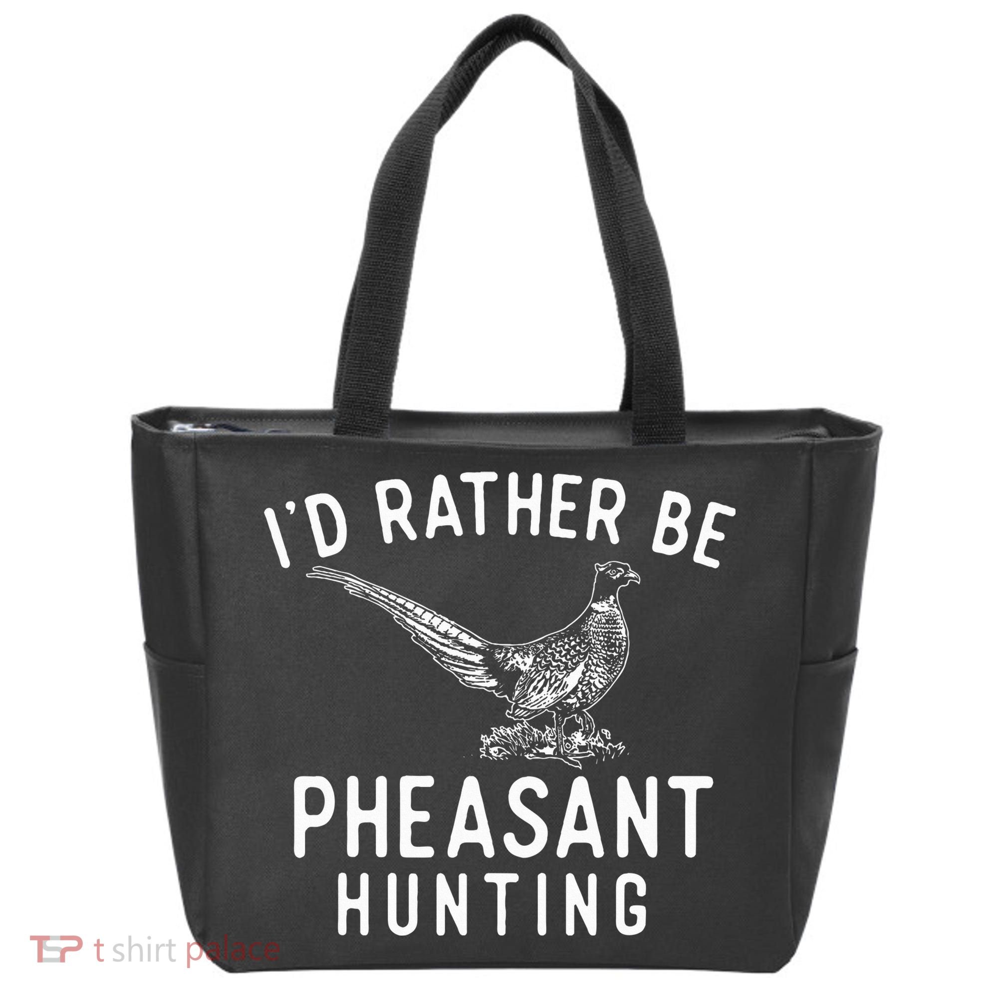 ID Rather Be Pheasant Hunting Pheasant Hunter Bird Hunter Tote Bag