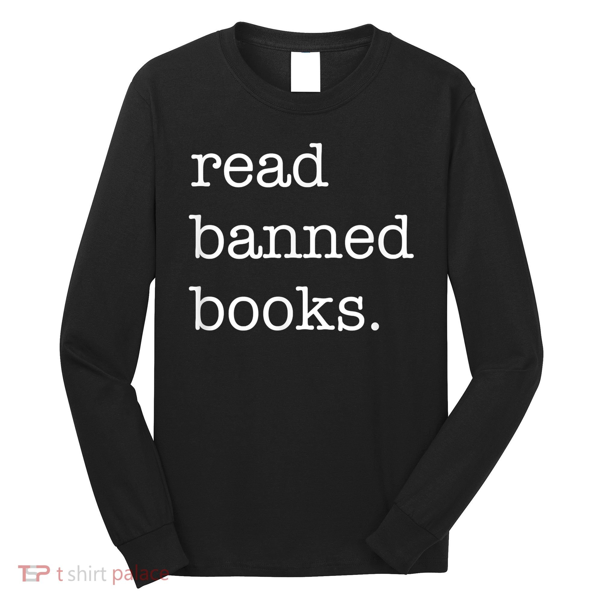I Read Banned Books I'm With The Banned Books Lovers Long Sleeve Shirt