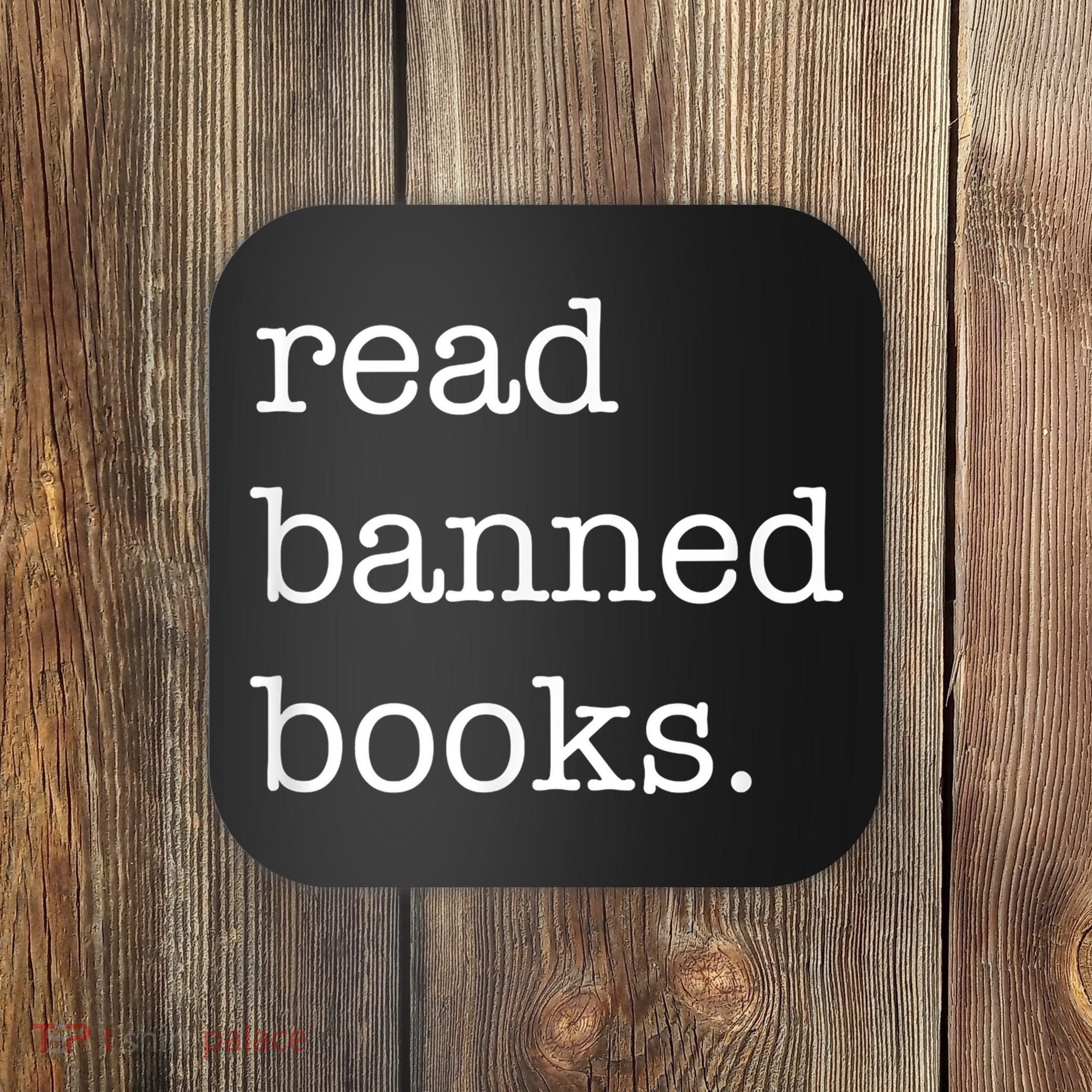 I Read Banned Books I'm With The Banned Books Lovers Coaster