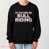 ID Rather Be Bull Riding Rodeo Women's Sweatshirt thumb 0