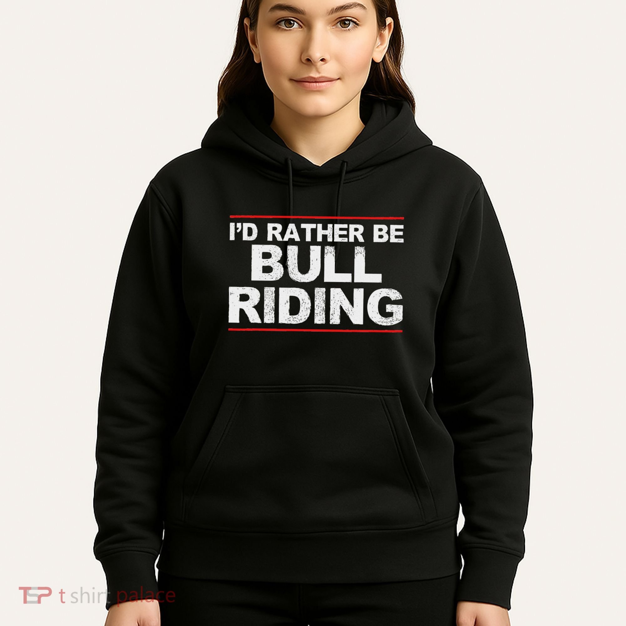 ID Rather Be Bull Riding Rodeo Hoodie