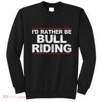 ID Rather Be Bull Riding Rodeo Sweatshirt thumb 0