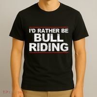 ID Rather Be Bull Riding Rodeo T-Shirt thumb 3