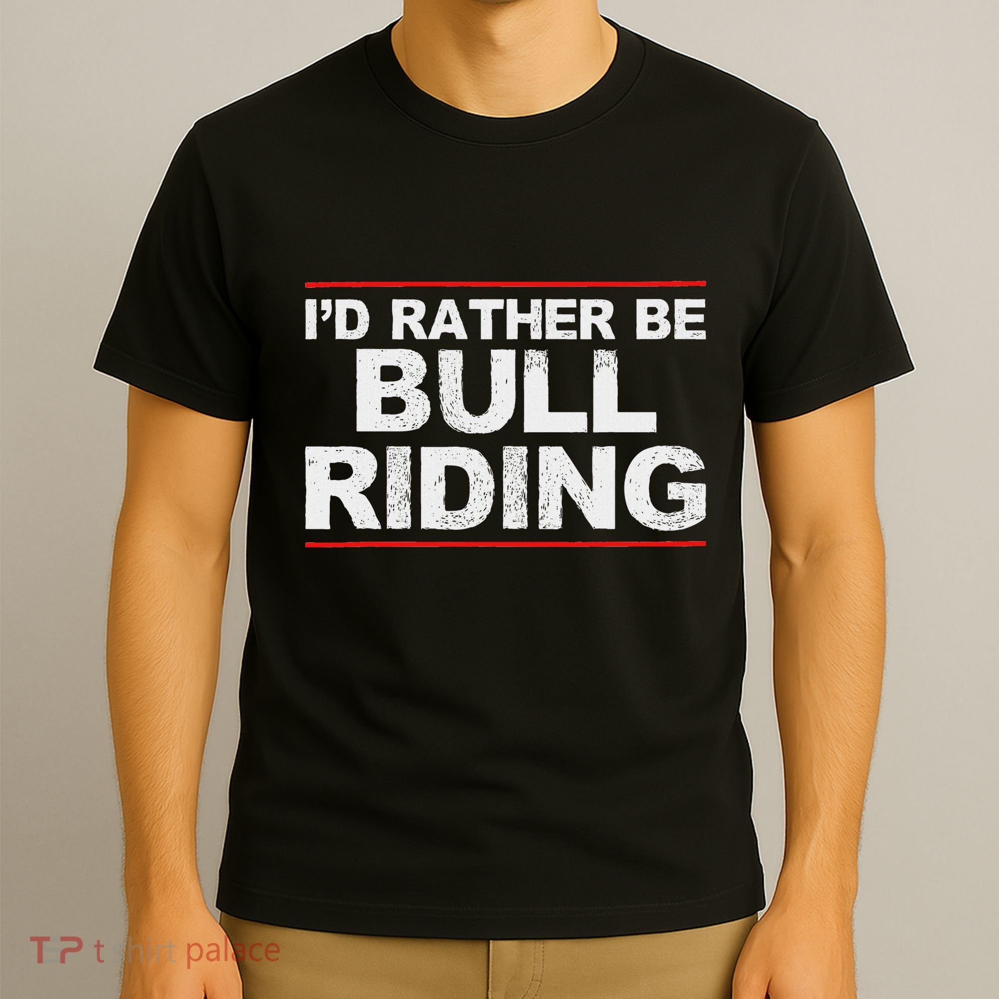 ID Rather Be Bull Riding Rodeo T-Shirt