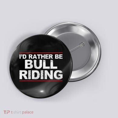 ID Rather Be Bull Riding Rodeo Button