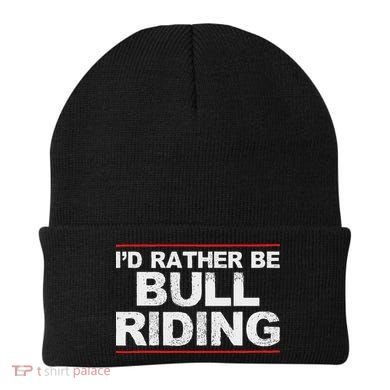 ID Rather Be Bull Riding Rodeo Beanie