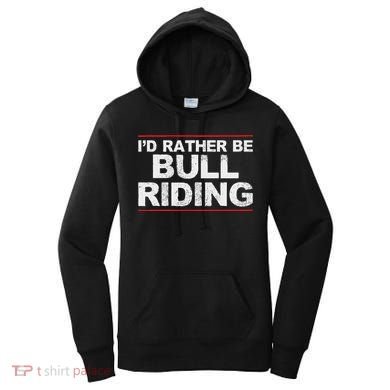 ID Rather Be Bull Riding Rodeo Women's Hoodie