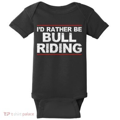 ID Rather Be Bull Riding Rodeo Baby Bodysuit