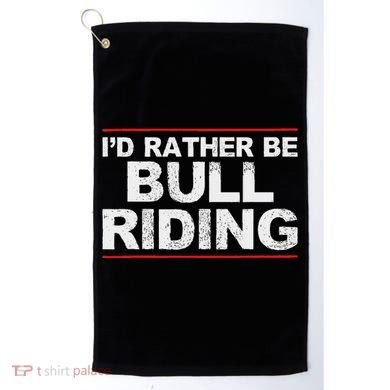 ID Rather Be Bull Riding Rodeo Golf Towel
