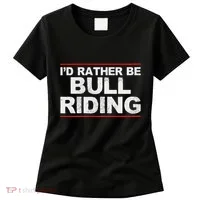 ID Rather Be Bull Riding Rodeo Women's T-Shirt thumb 0
