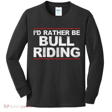 ID Rather Be Bull Riding Rodeo Kids Long Sleeve Shirt