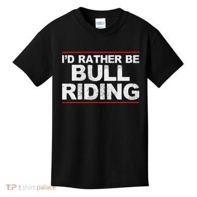 ID Rather Be Bull Riding Rodeo Kids T-Shirt