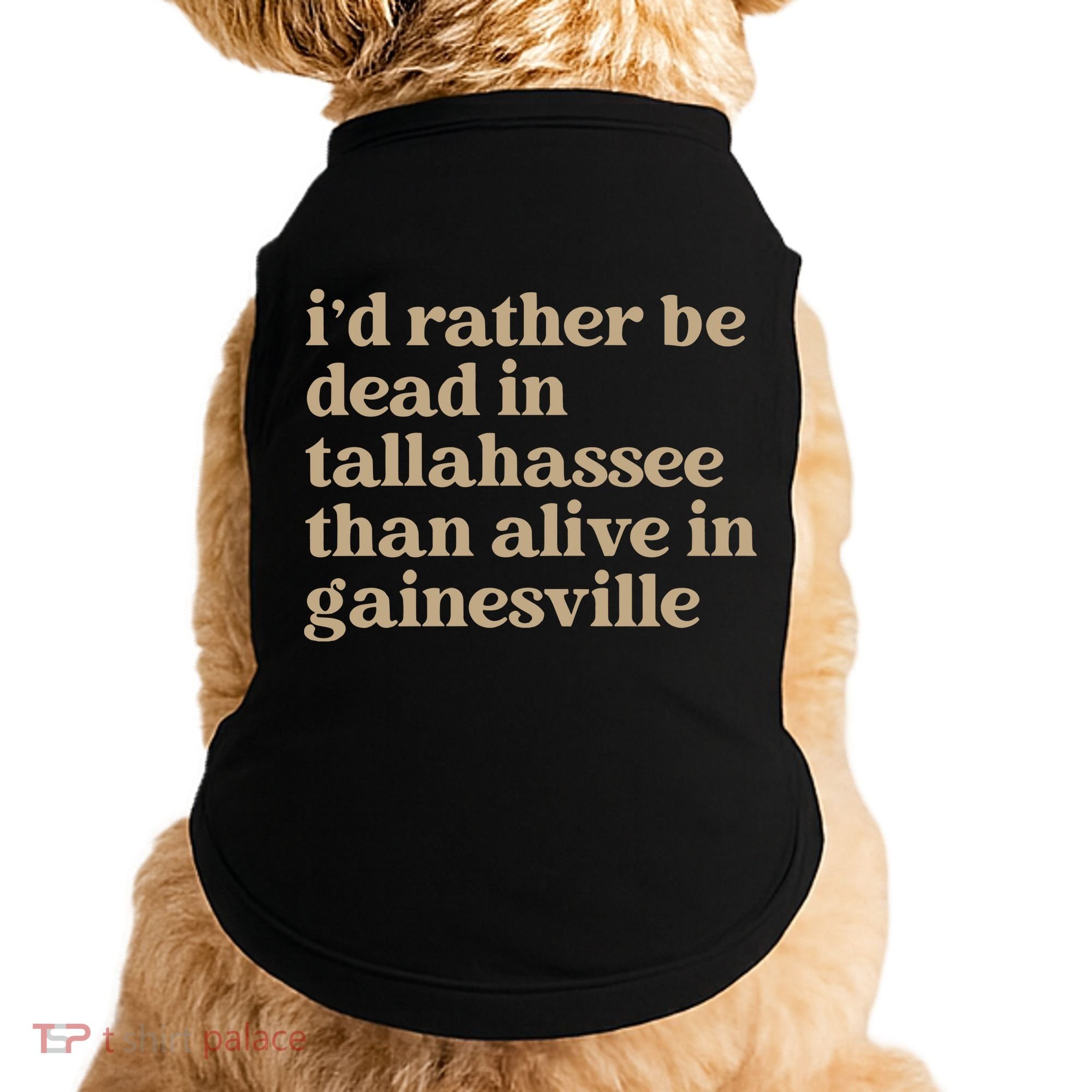 ID Rather Be Dead In Tallahassee Than Alive In Gainesville Doggie Tank