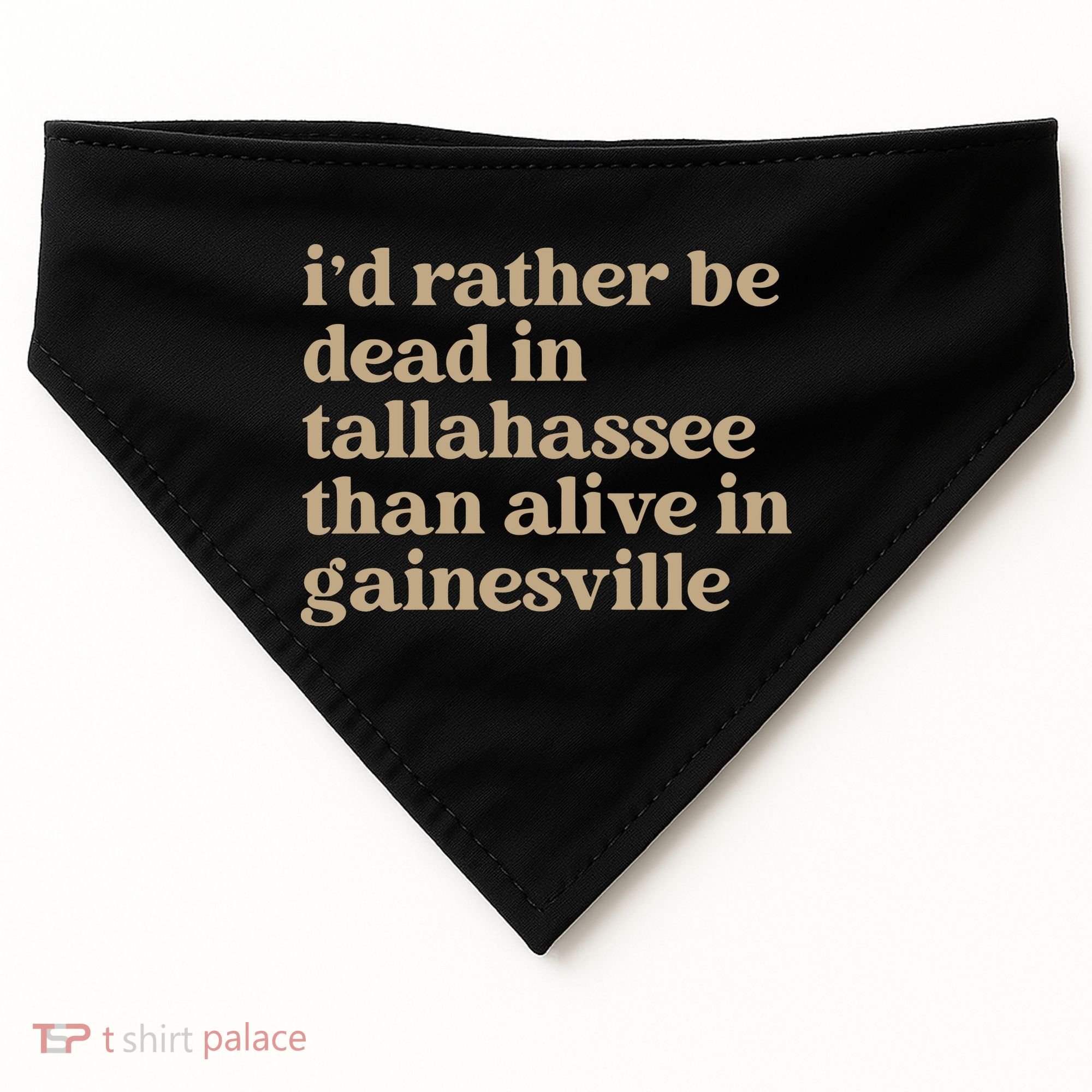 ID Rather Be Dead In Tallahassee Than Alive In Gainesville USA-Made Doggie Bandana