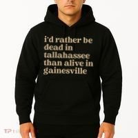 ID Rather Be Dead In Tallahassee Than Alive In Gainesville Hoodie thumb 2