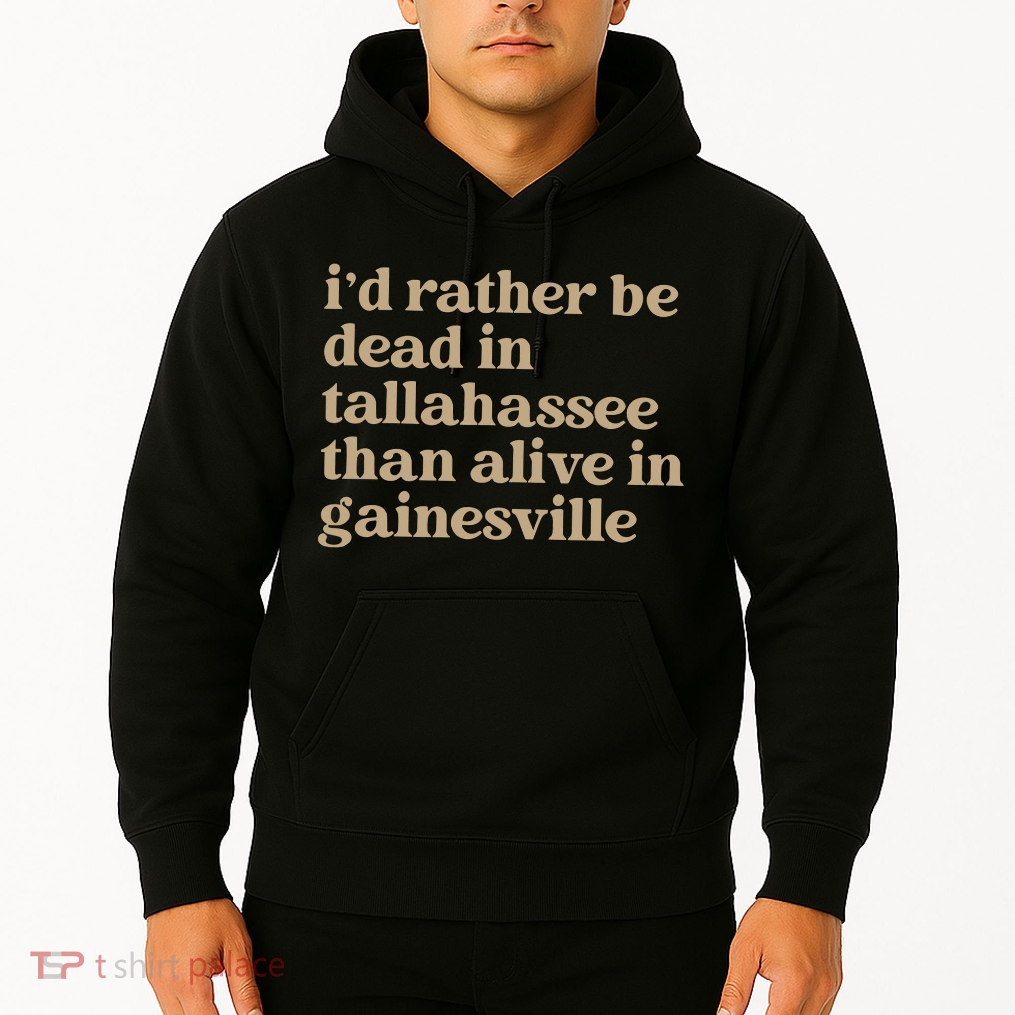 ID Rather Be Dead In Tallahassee Than Alive In Gainesville Hoodie