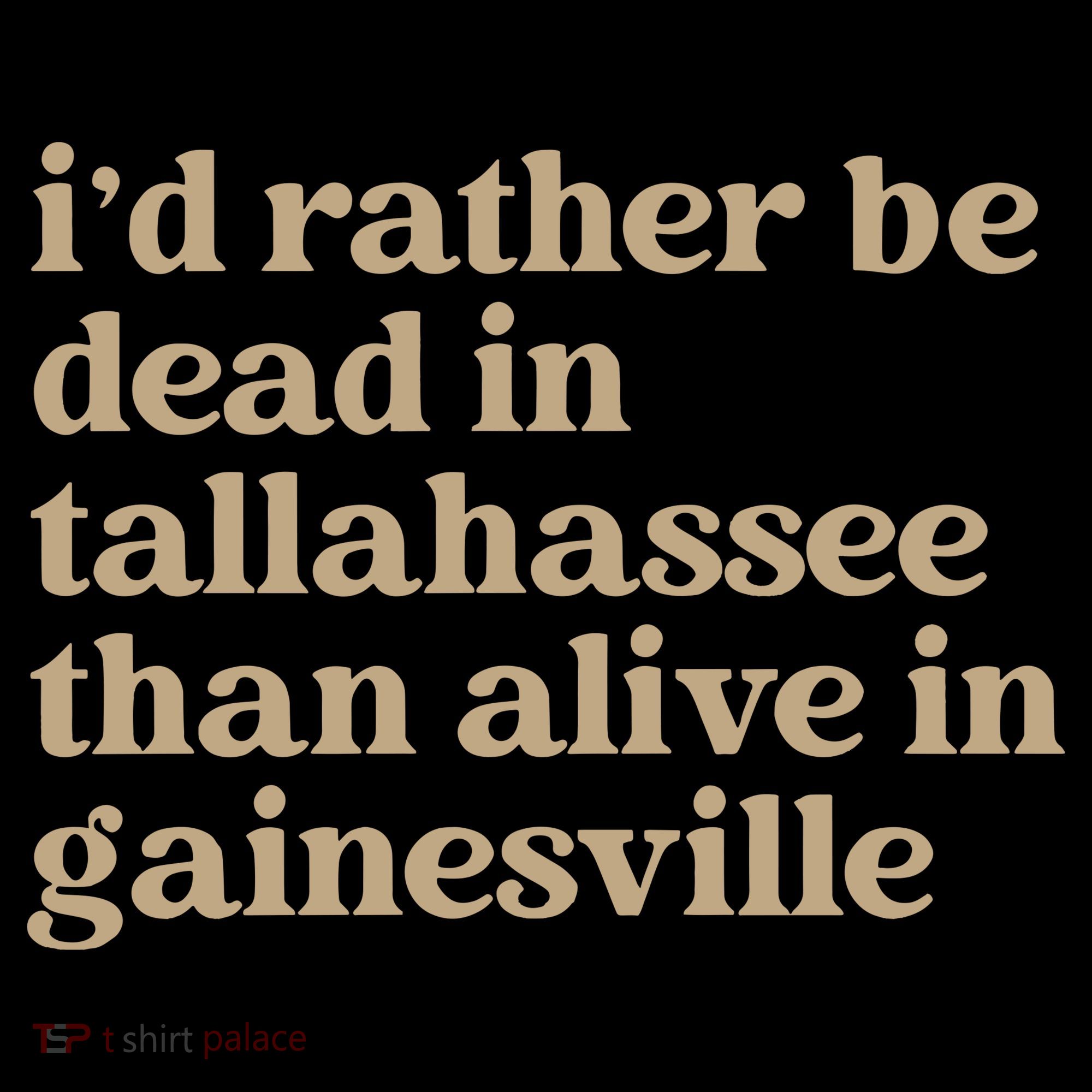 ID Rather Be Dead In Tallahassee Than Alive In Gainesville Women's Hoodie