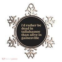 ID Rather Be Dead In Tallahassee Than Alive In Gainesville Ornament thumb 0