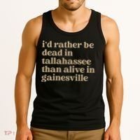 ID Rather Be Dead In Tallahassee Than Alive In Gainesville Tank Top thumb 3