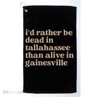 ID Rather Be Dead In Tallahassee Than Alive In Gainesville Golf Towel thumb 0