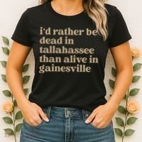 ID Rather Be Dead In Tallahassee Than Alive In Gainesville Women's T-Shirt thumb 2