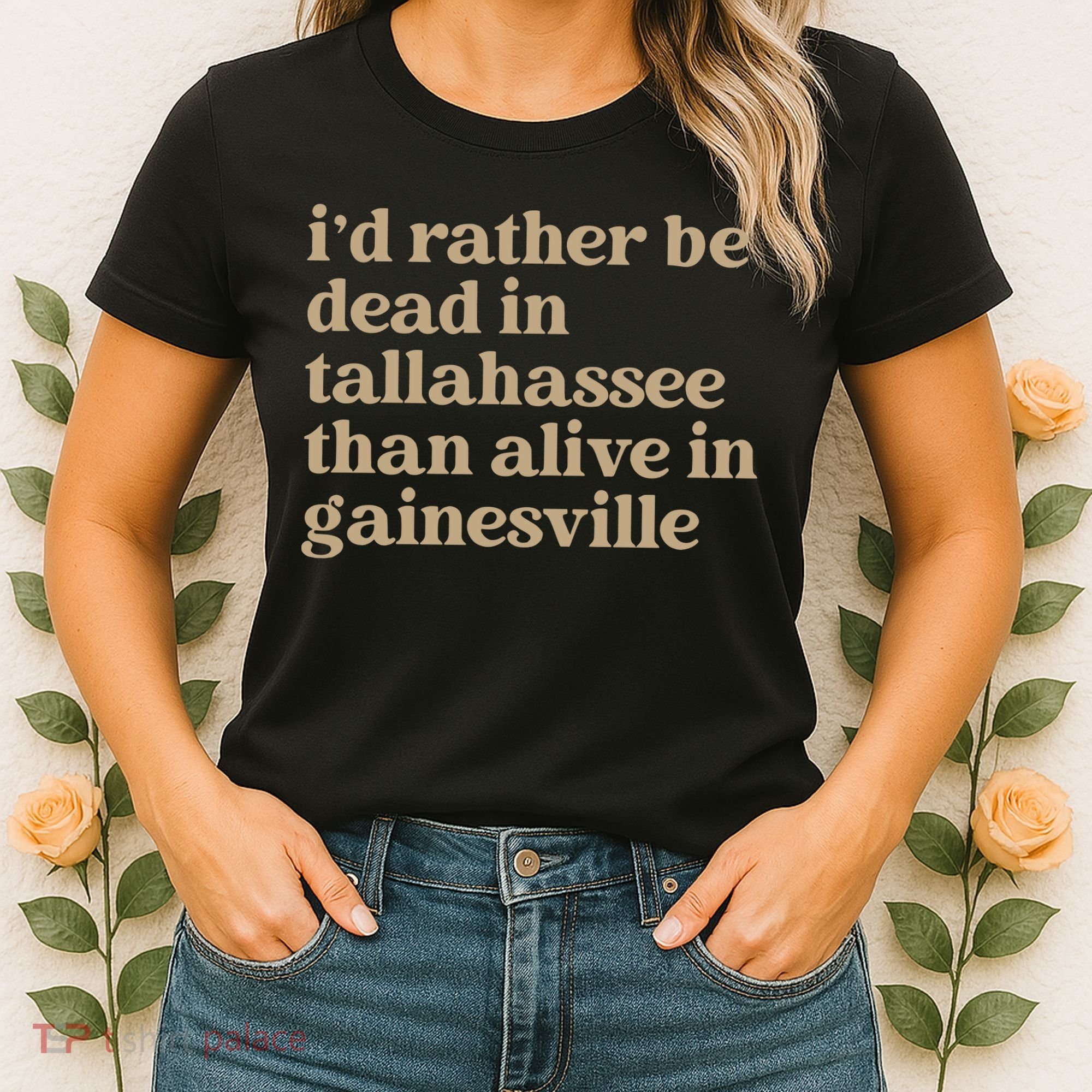 ID Rather Be Dead In Tallahassee Than Alive In Gainesville Women's T-Shirt