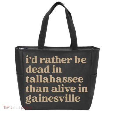 ID Rather Be Dead In Tallahassee Than Alive In Gainesville Tote Bag