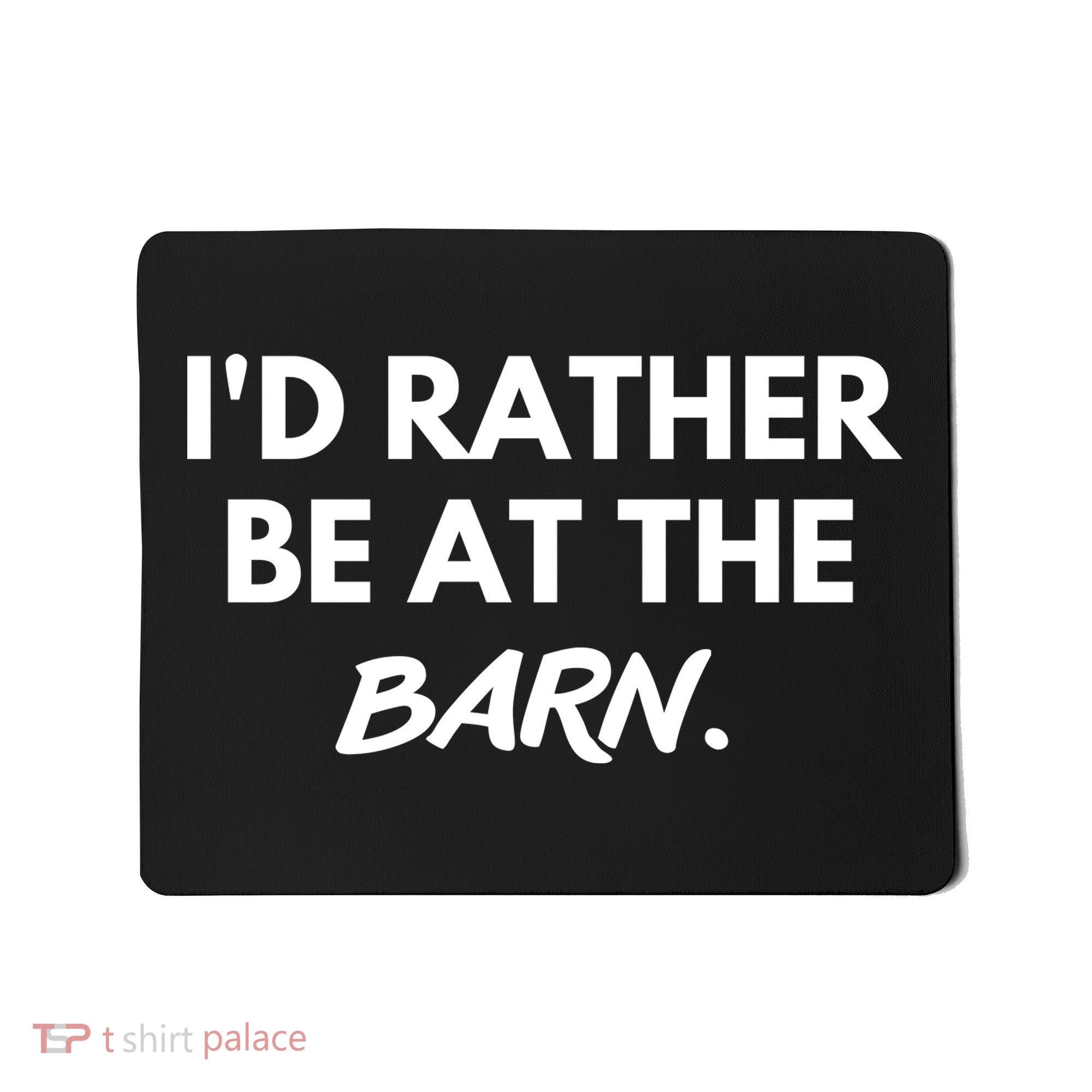 I'd Rather Be At The Barn Funny Horse Lover Mousepad