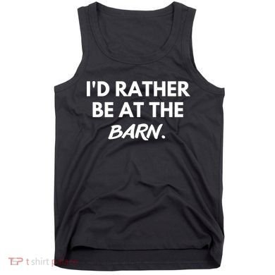I'd Rather Be At The Barn Funny Horse Lover Tank Top