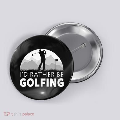 I'd Rather Be Golfing Funny Xmas Funny Golf Gift For Golfers Button