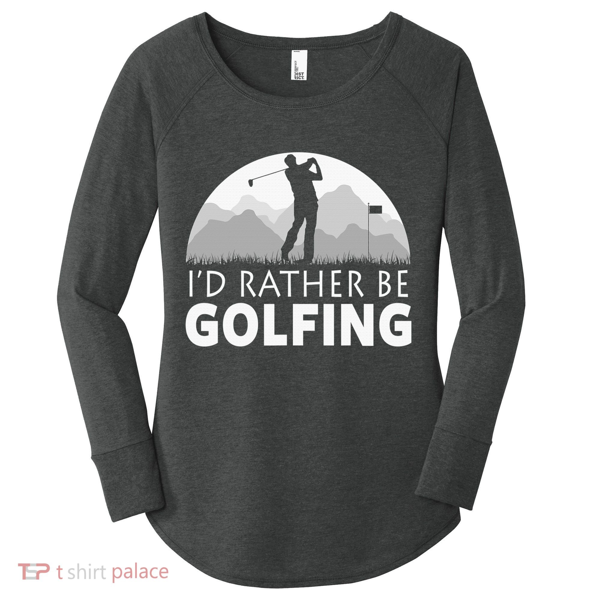 I'd Rather Be Golfing Funny Xmas Funny Golf Gift For Golfers Women's Perfect Tri Tunic Long Sleeve Shirt