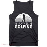 I'd Rather Be Golfing Funny Xmas Funny Golf Gift For Golfers Tank Top thumb 0