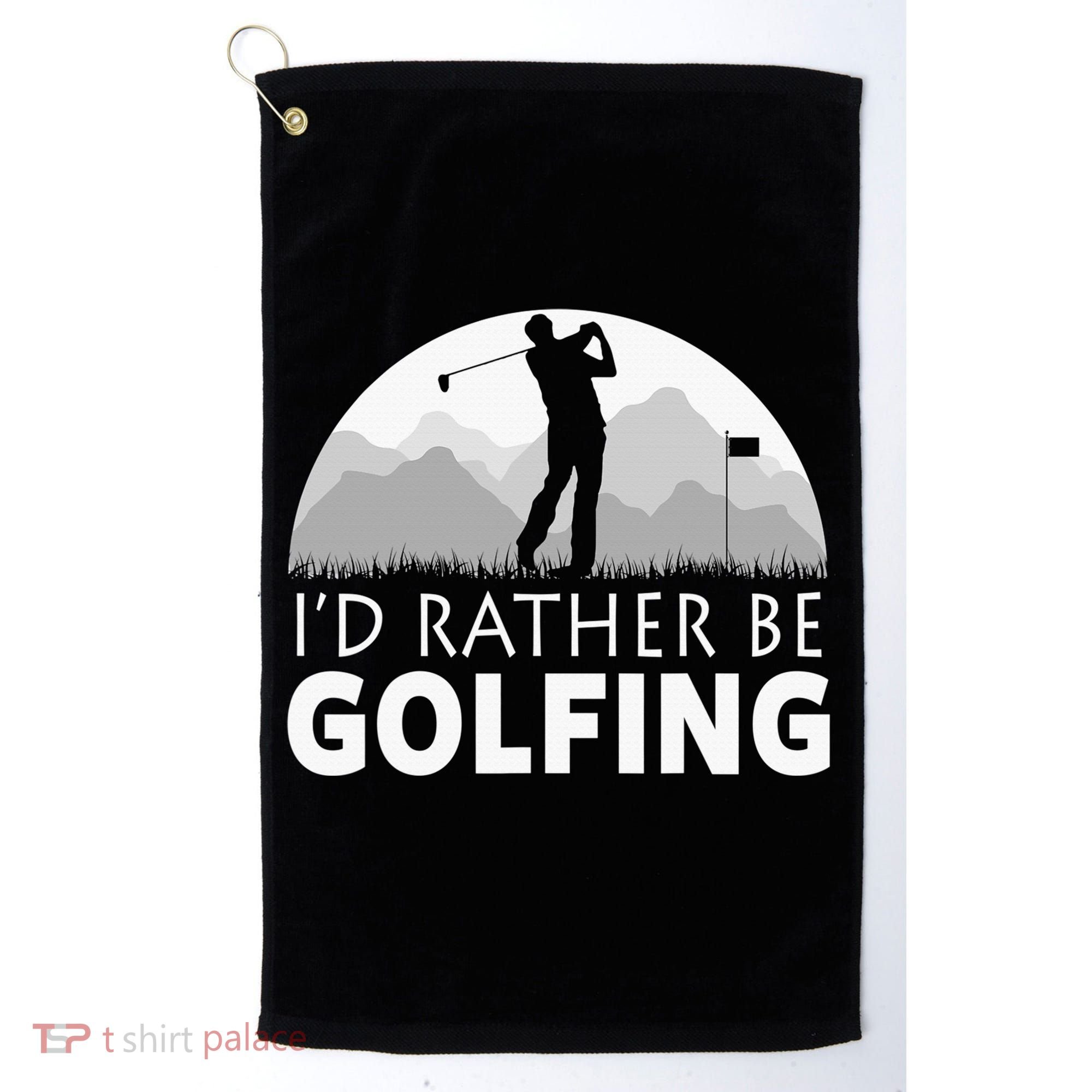 I'd Rather Be Golfing Funny Xmas Funny Golf Gift For Golfers Golf Towel