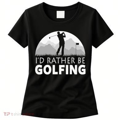 I'd Rather Be Golfing Funny Xmas Funny Golf Gift For Golfers Women's T-Shirt