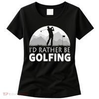 I'd Rather Be Golfing Funny Xmas Funny Golf Gift For Golfers Women's T-Shirt thumb 0