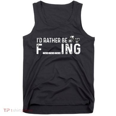 I'd Rather Be Farming Funny Farmer Joke Farmer Tractor Tee Tank Top