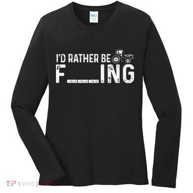 I'd Rather Be Farming Funny Farmer Joke Farmer Tractor Tee Women's Long Sleeve Shirt