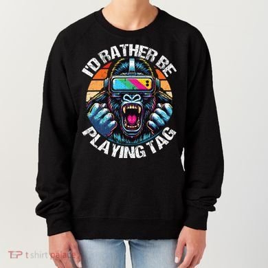 ID Rather Be Playing Tag Gorilla Monke Tag Gorilla Vr Gamer Women's Sweatshirt