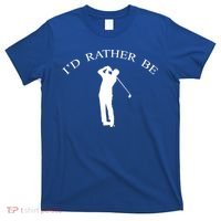 Id Rather Be Golfing Playing Golf Golfer Graphic Gift T-Shirt thumb 0