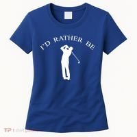 Id Rather Be Golfing Playing Golf Golfer Graphic Gift Women's T-Shirt thumb 0