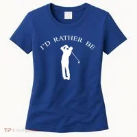 Id Rather Be Golfing Playing Golf Golfer Graphic Gift Women's T-Shirt thumb 0