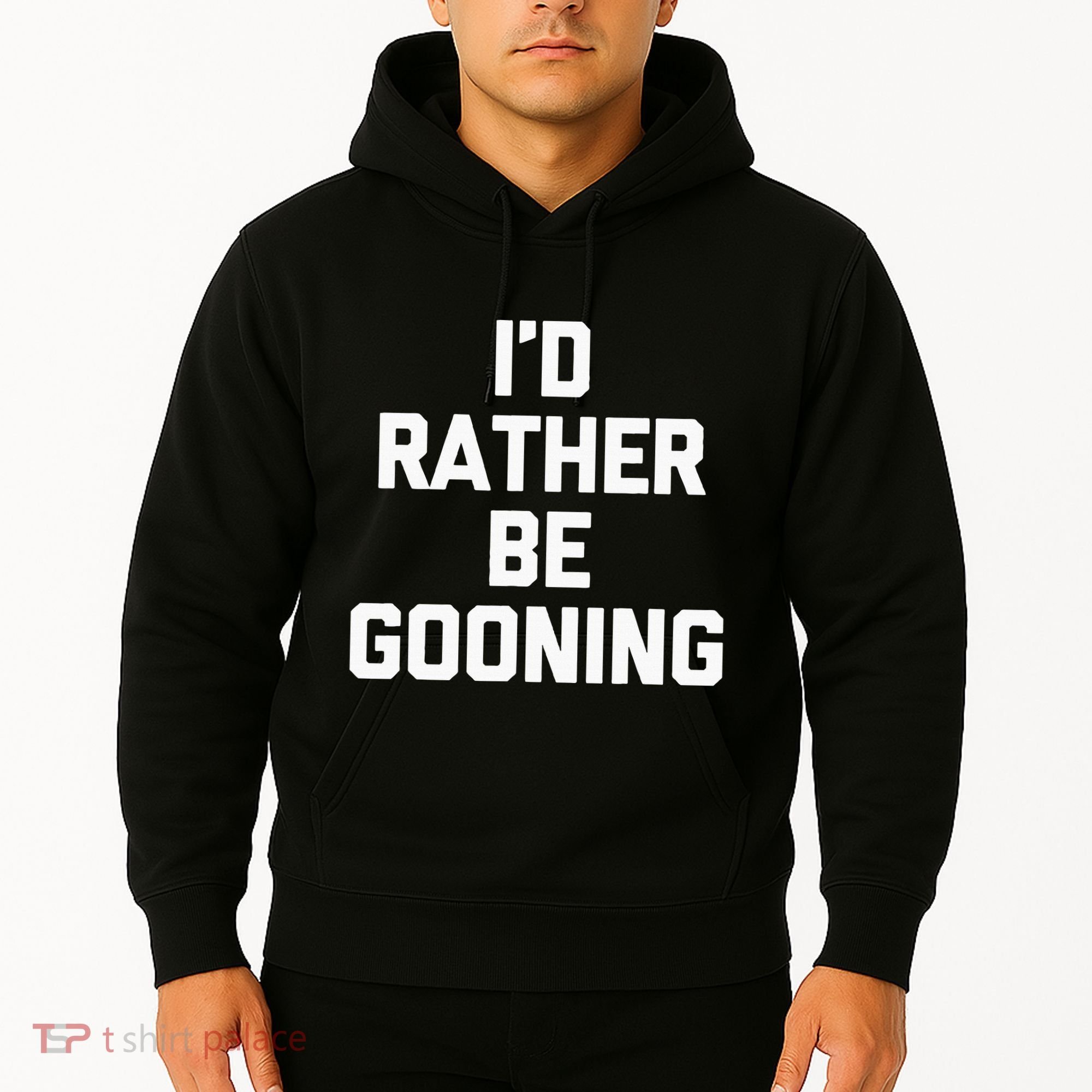 ID Rather Be Gooning Hoodie