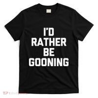ID Rather Be Gooning T-Shirt thumb 0