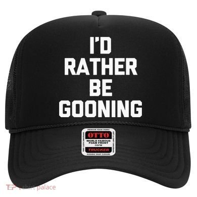 ID Rather Be Gooning Hat