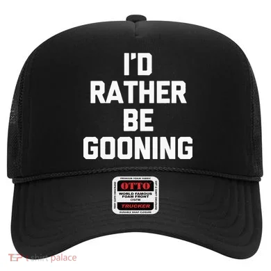 ID Rather Be Gooning Hat